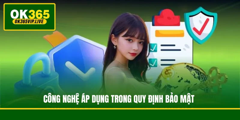 Công nghệ áp dụng trong quy định bảo mật