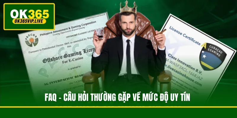 FAQ - Câu hỏi thường gặp về mức độ uy tín